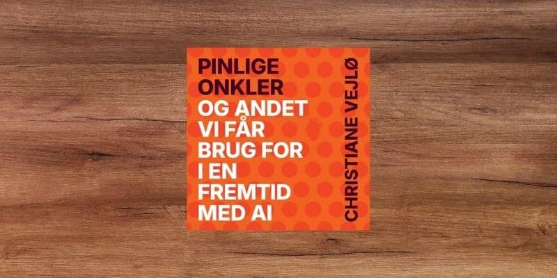 Pinlige onkler og andet vi faar brug for i en fremtid med AI Lydbog